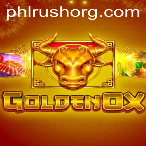 Enter the Thrilling World of GoldenOx: A Comprehensive Guide to Mastering PHLRUSH