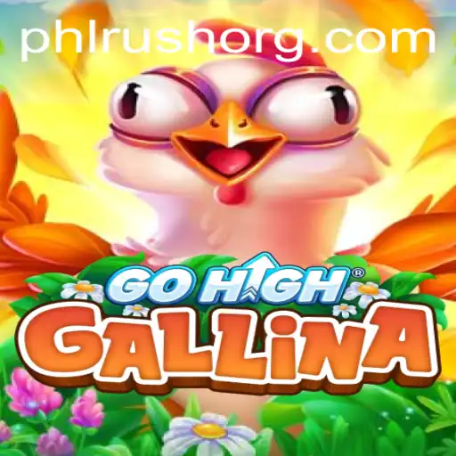 Exploring the Exciting World of GoHighGallina: A Closer Look at PHLRUSH